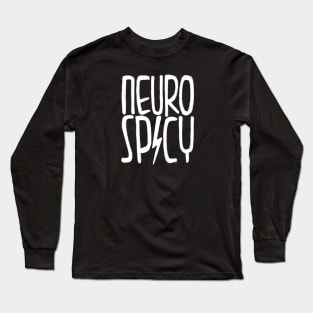 Funny, Neurodiversity, Neurospicy Long Sleeve T-Shirt